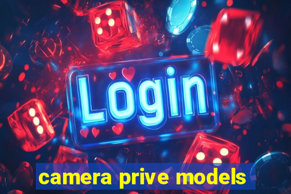 camera prive models